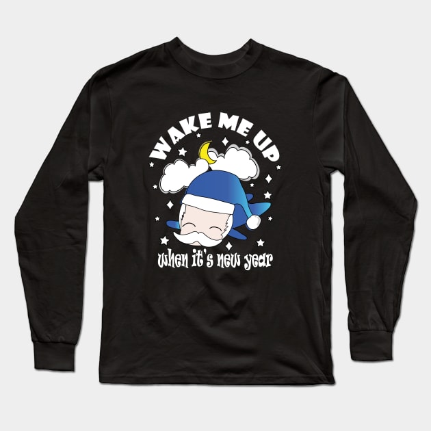 New Year Wake Me Up When It's New Year !! Long Sleeve T-Shirt by Day81